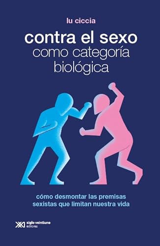 Contra el sexo como categoría biológica: Cómo desmontar las premisas sexistas que limitan nuestra vida